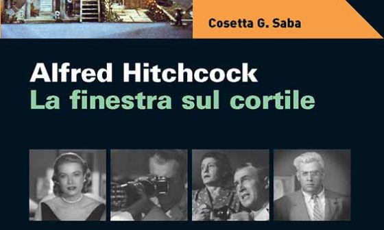 Alfred Hitchcock - La finestra sul cortile è il libro scritto da Cosetta G. Saba